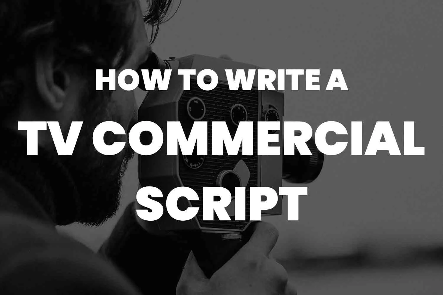 How To Write A TV Commercial Script: A Step-By-Step Guide To Crafting ...