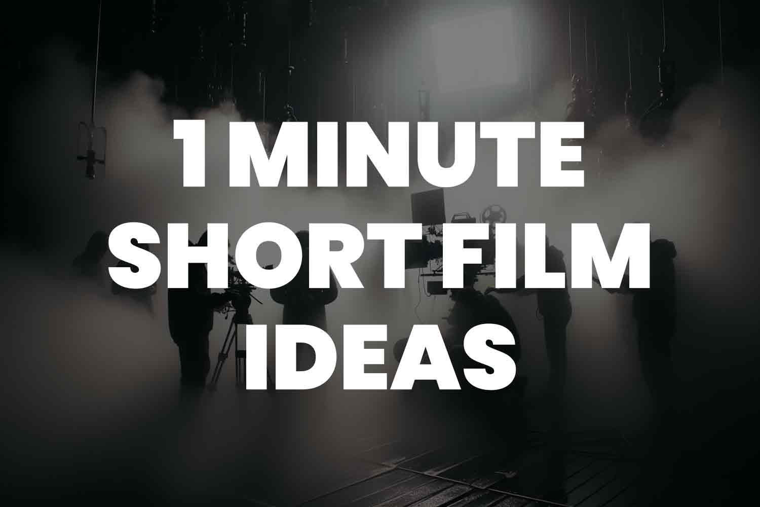 89+ 1 Minute Short film Ideas To Help Bring Your Next Project To Life