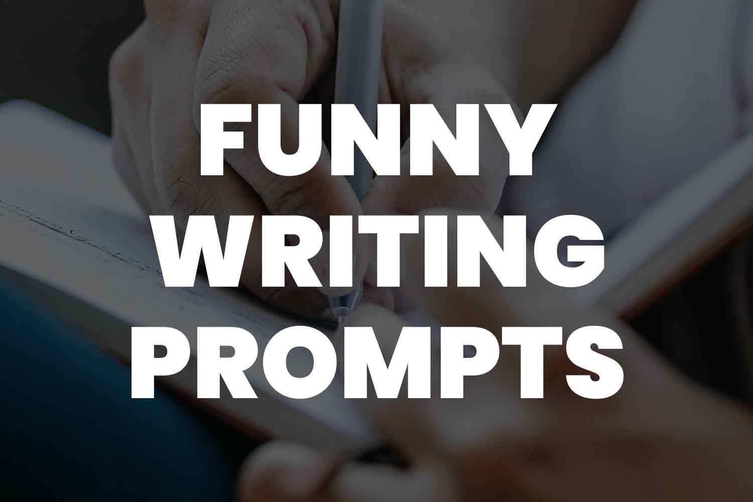 Funny Writing Prompts