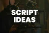 51 Creative Script Ideas To Help You Write Your Next Screenplay