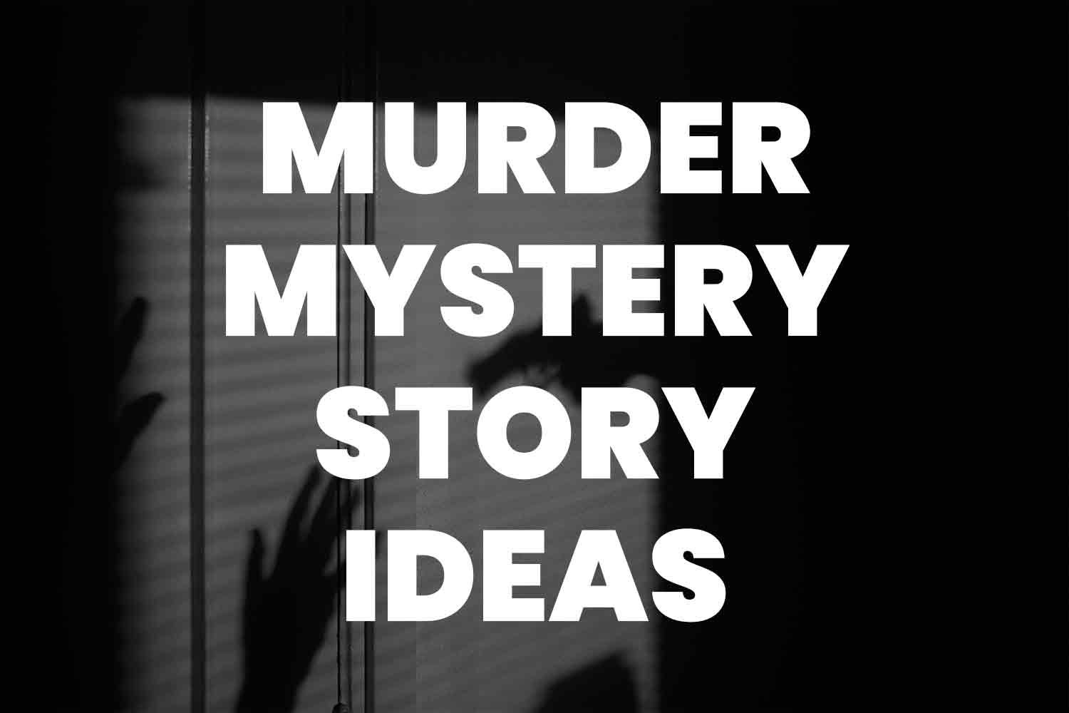 69+ Mystery Story Ideas To Keep Your Audience Guessing Until the End