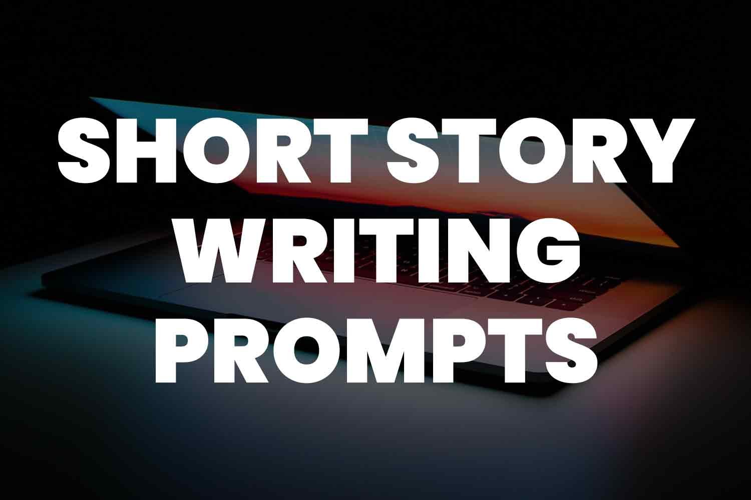 222+ Short Story Writing Prompts
