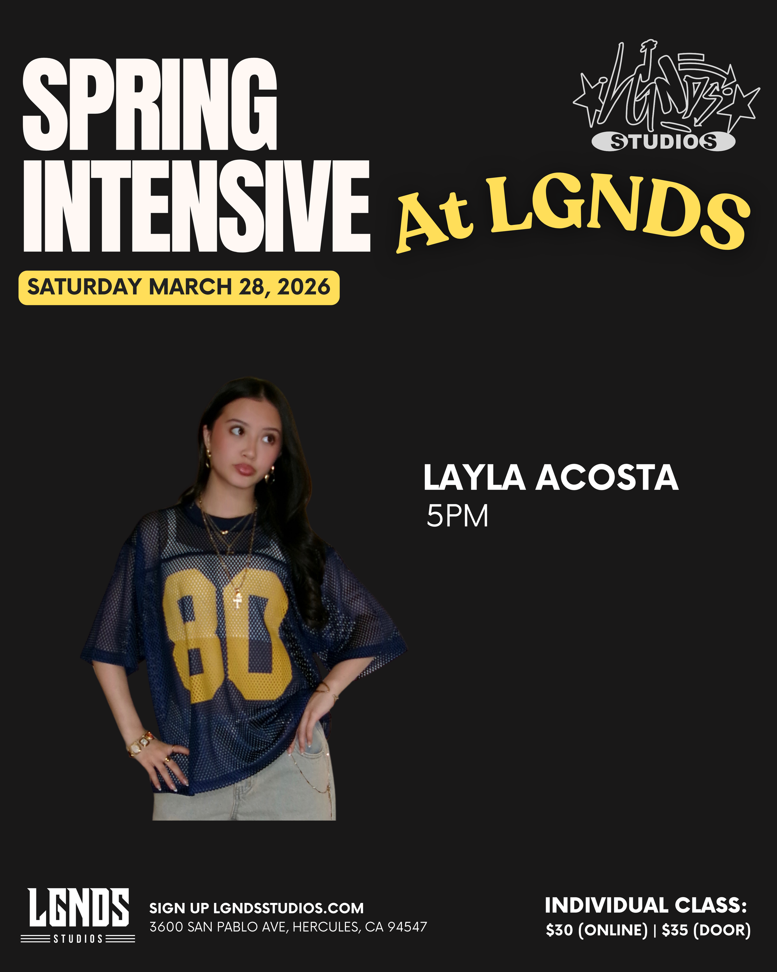 Poster advertising a spring dance workshop at LGNDS Studios on Saturday, March 28, 2026, featuring performer Layla Acosta at 5 PM, with venue address at 3600 San Pablo Ave, Hercules, CA. The poster highlights individual class prices, $30 online and $35 at the door.