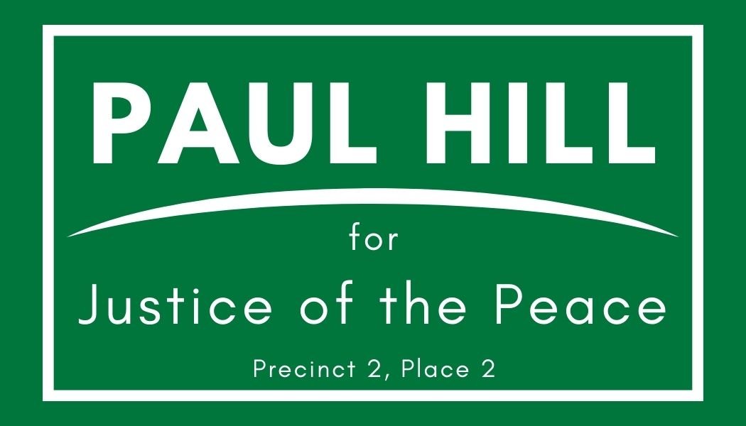 Paul Hill for Justice of the Peace, Precinct 2, Place 2