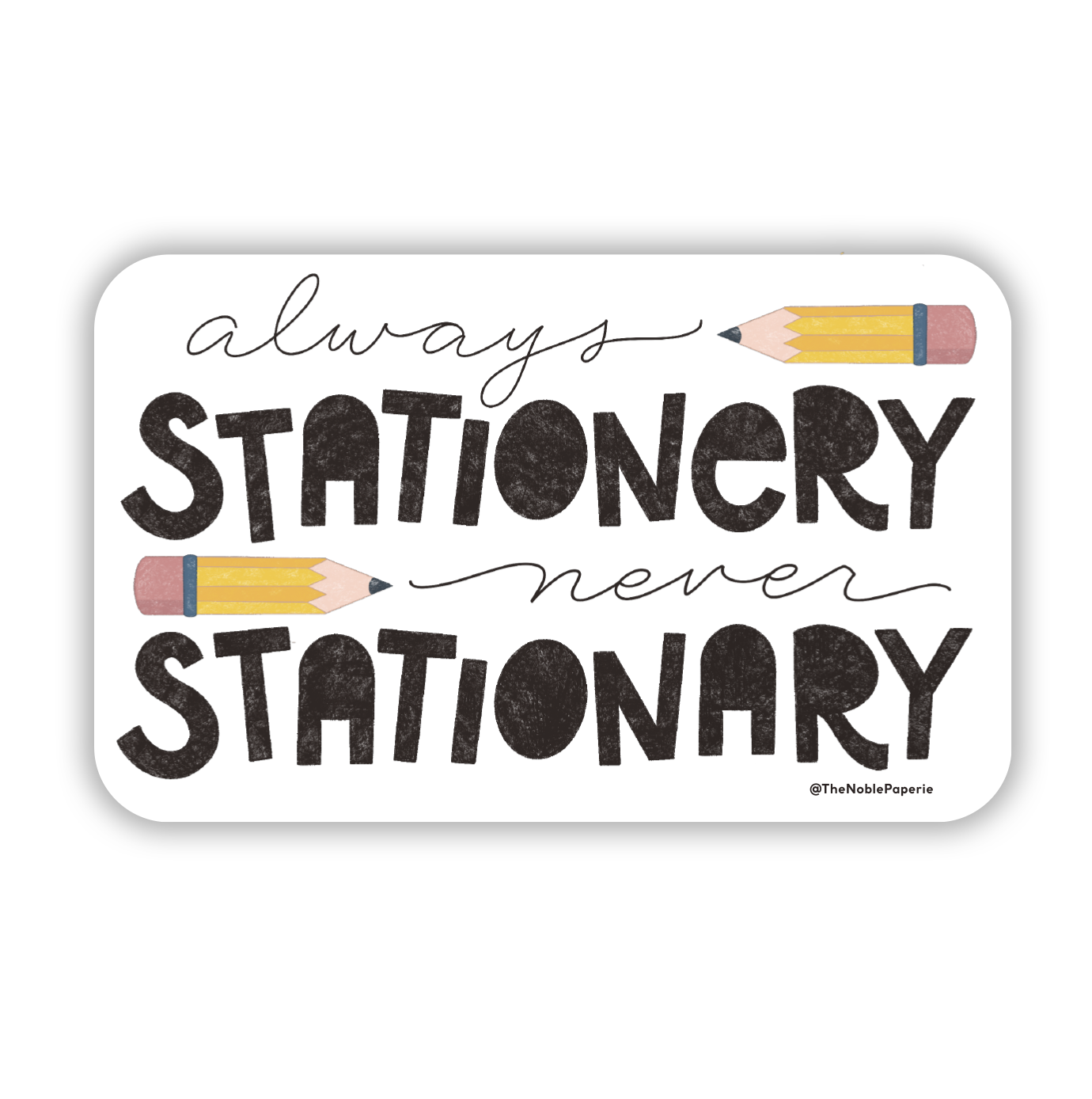 Always Stationery Never Stationary Vinyl Sticker