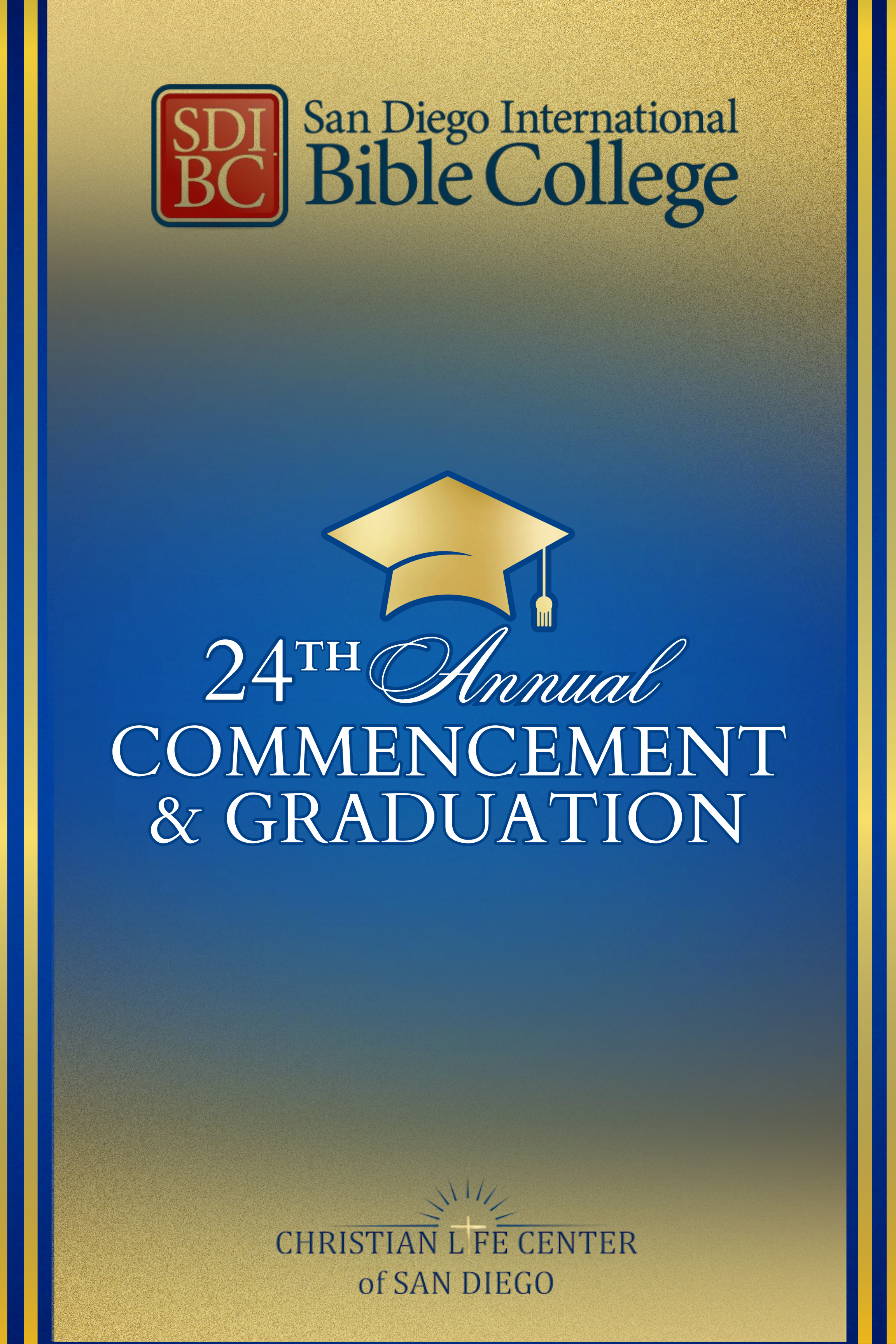 A poster for the 24th annual San Diego International Bible College commencement and graduation, featuring a gold graduation cap, the SDIBC logo, and information about the event at the Christian Life Center in San Diego.