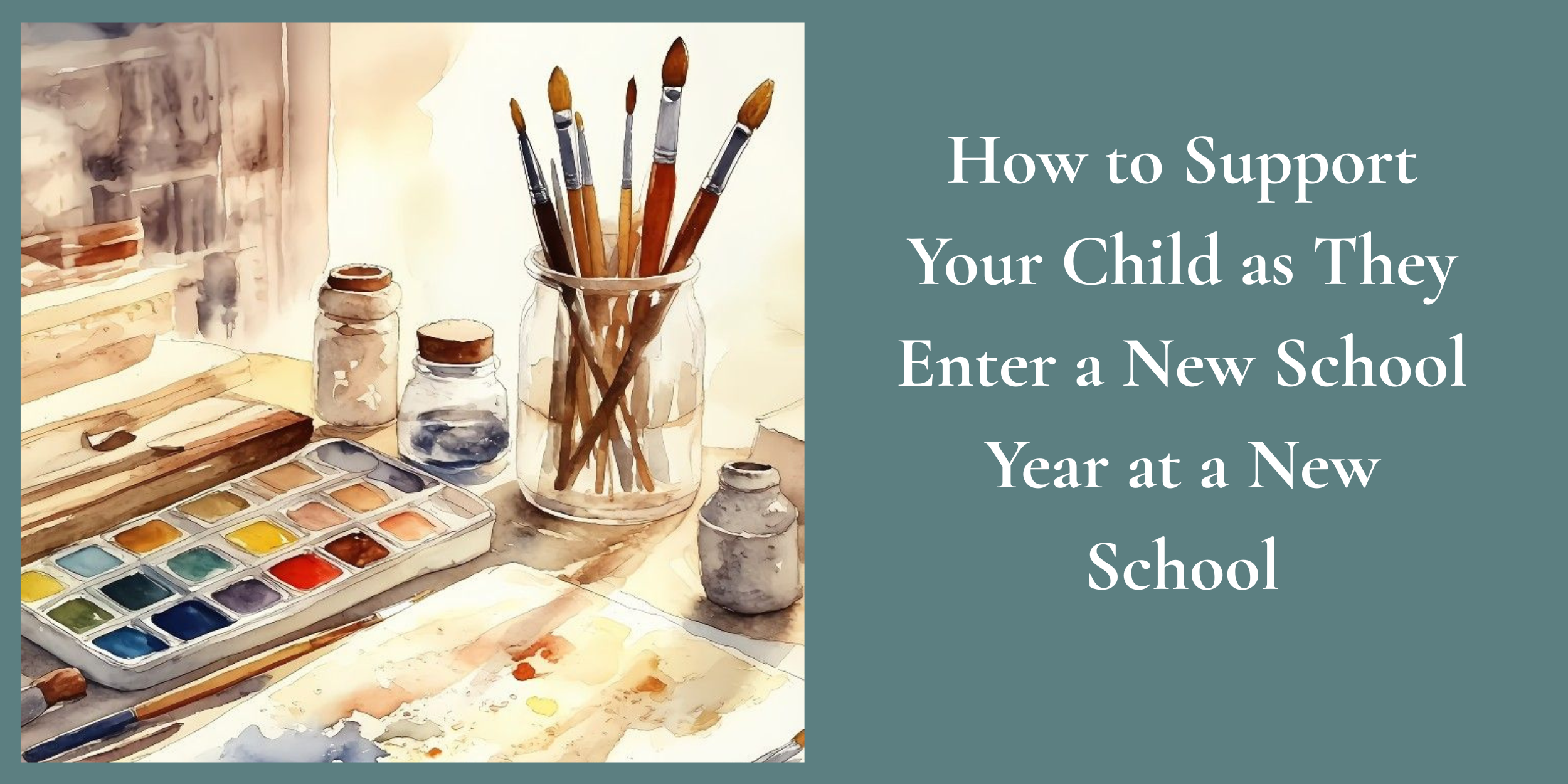How to Support Your Child as They Enter a New School Year at a New School