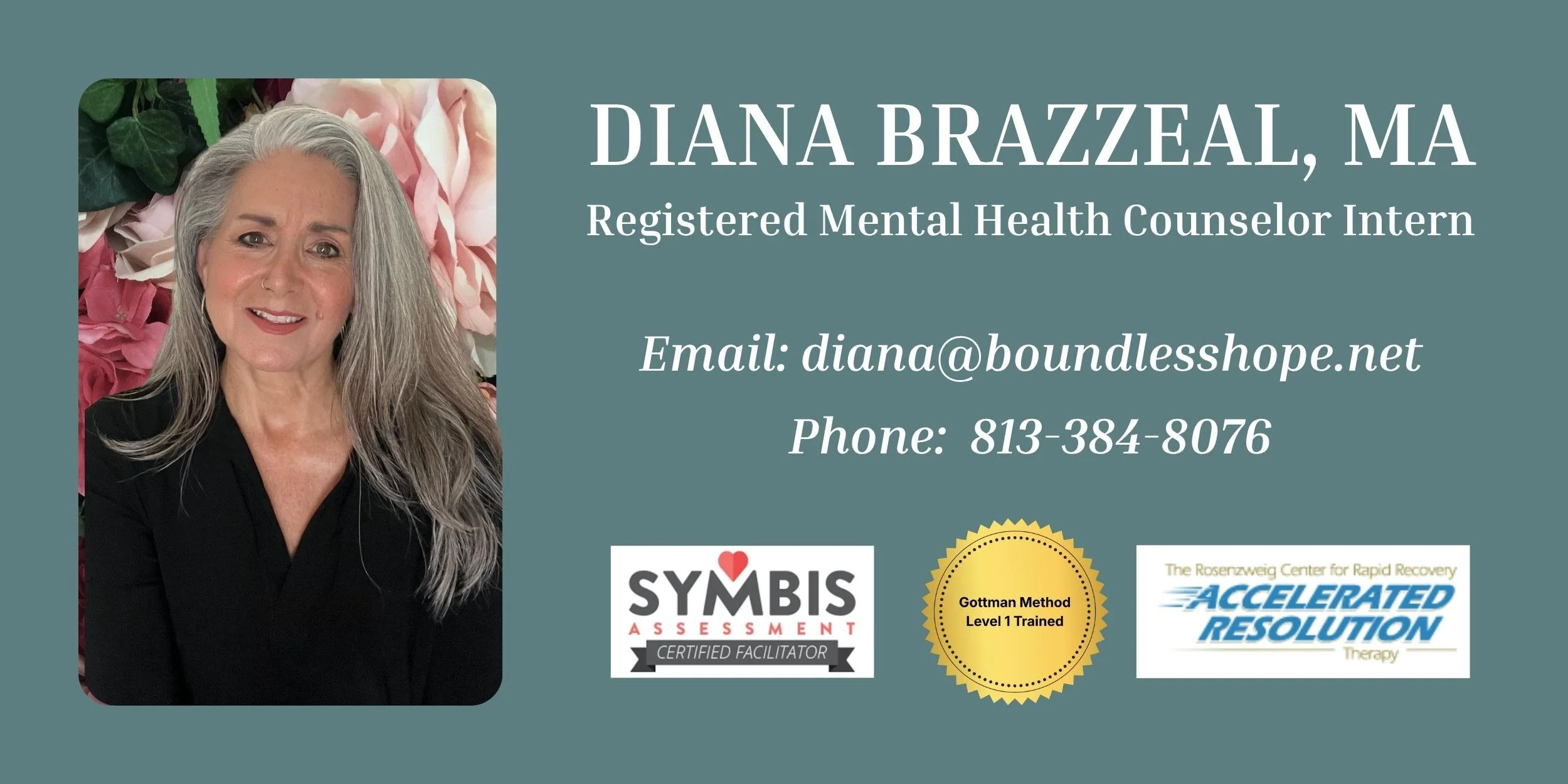 Diana Brazzeal, Registered Mental Health Counselor Intern at Boundless Hope Christian Counseling in Florida;  Certified SYMBIS Facilitator, The Gottman Method Level 1 Trained , and Basic Accelerated Resolution Therapy® (ART®) Trained®