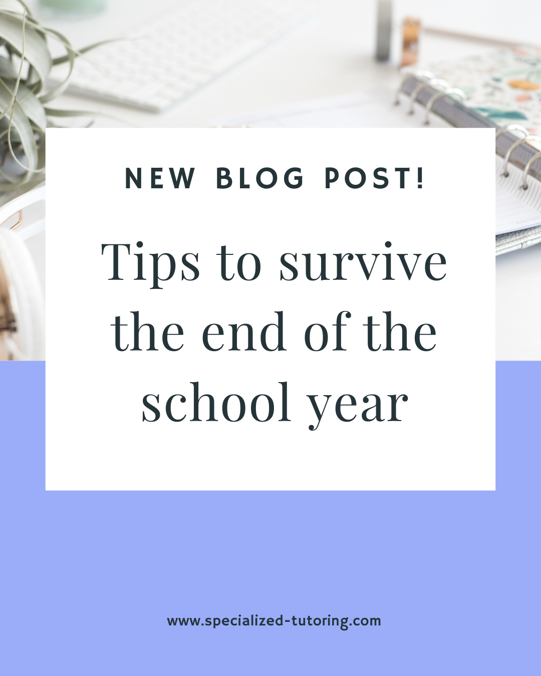 Parents guide to surviving the end of the School Year