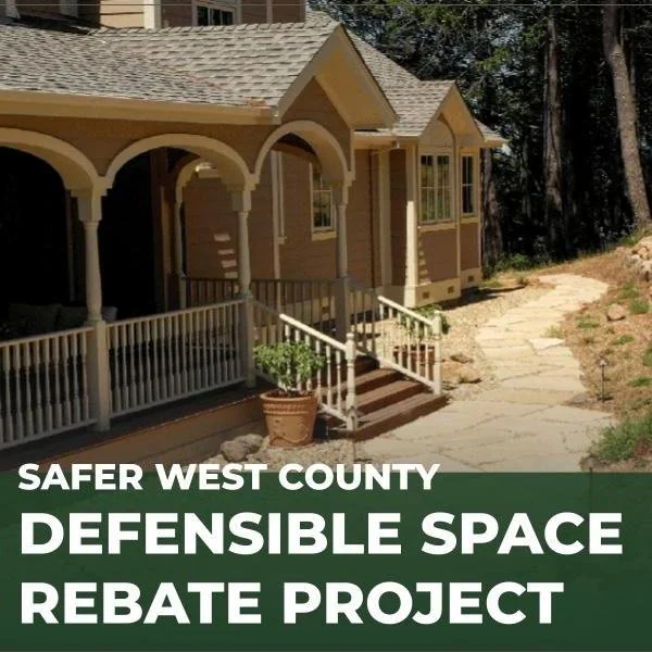 Do you live in Camp Meeker, Forestville, Monte Rio, or Occidental? Defensible Space Rebates are still available! Funded by CAL FIRE&rsquo;s Wildfire Prevention Grants Program, Safer West County continues to partner with Fire Safe Sonoma and Gold Ridg