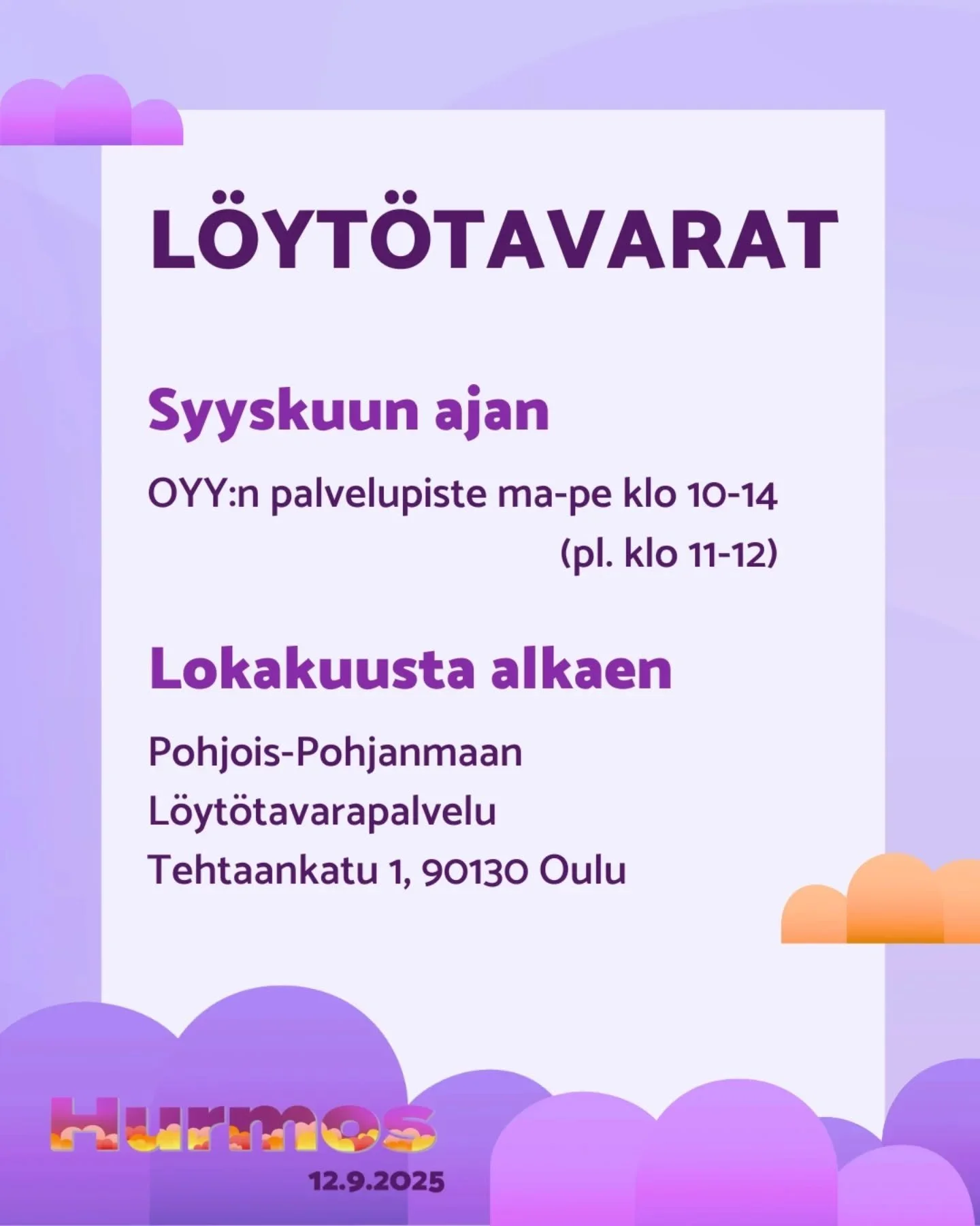 ❗️Hurmoksen tapahtuma-alueelta l&ouml;ytyneet l&ouml;yt&ouml;tavarat voi noutaa OYY:n palvelupisteelt&auml;
aukioloaikojen puitteissa (ma-pe klo 10-14, pois lukien lounastauko 11-12) syyskuun ajan.

Lokakuun alusta alkaen l&ouml;yt&ouml;tavarat toi