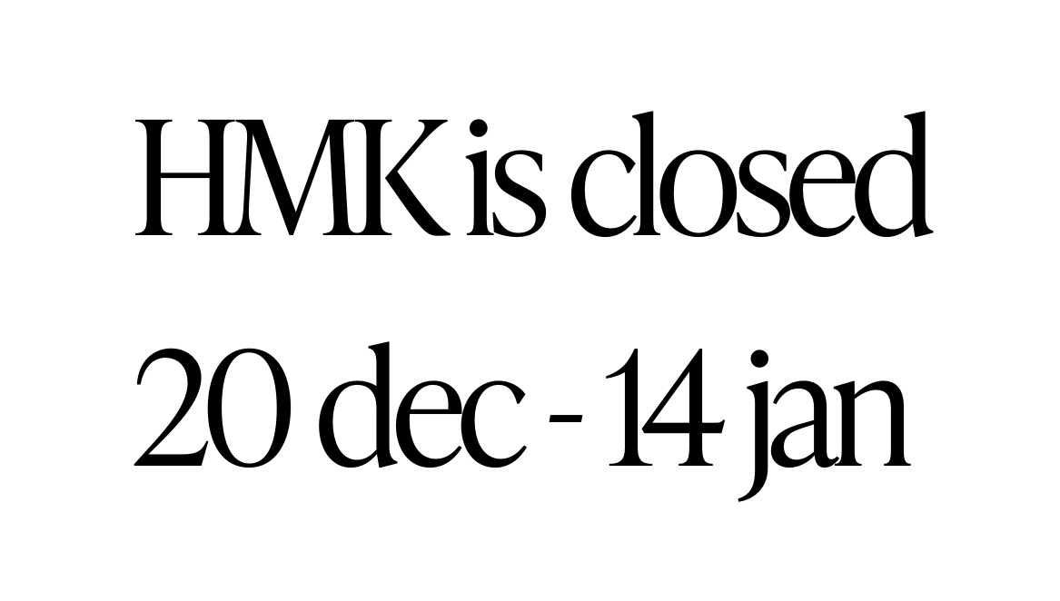 HMK is closed from 20 dec - 14 jan