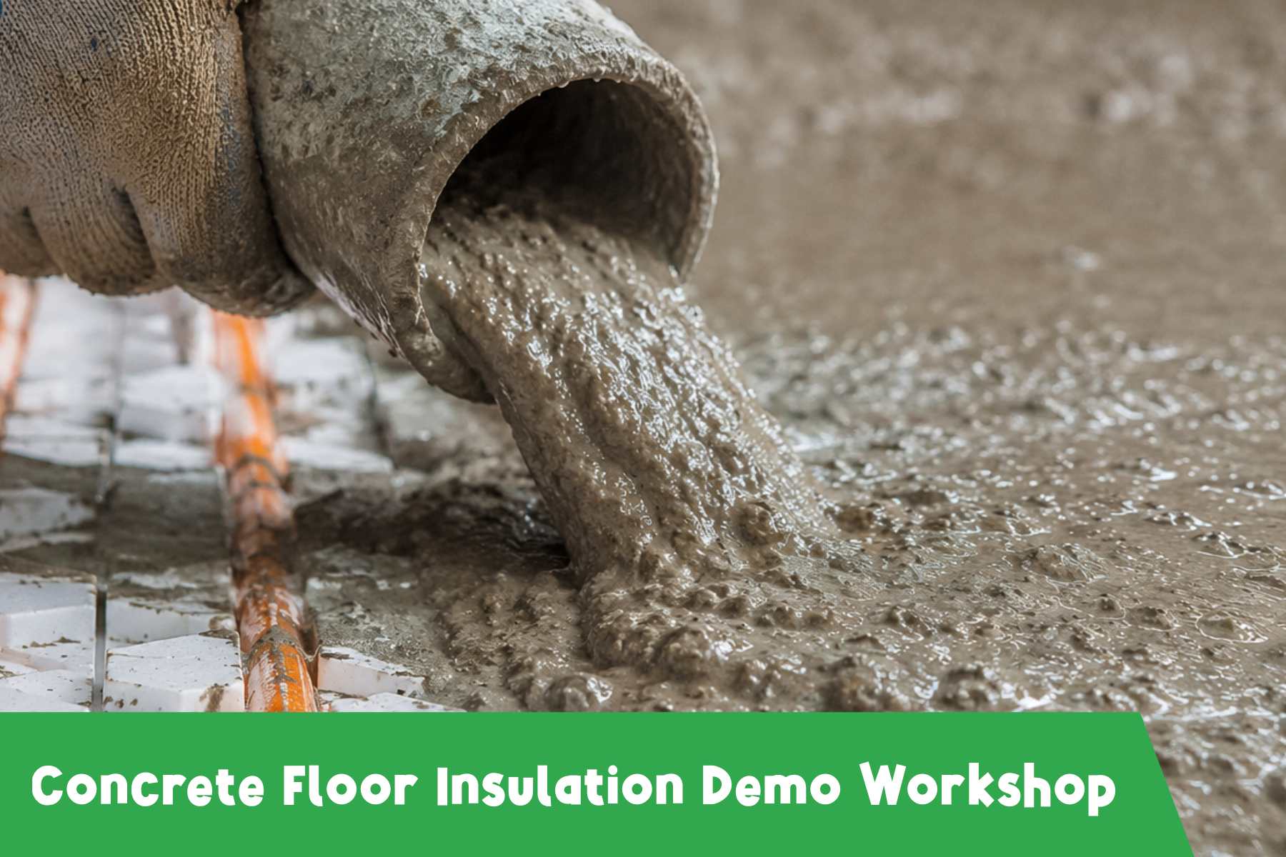 Concrete Floor Insulation Demo Workshop