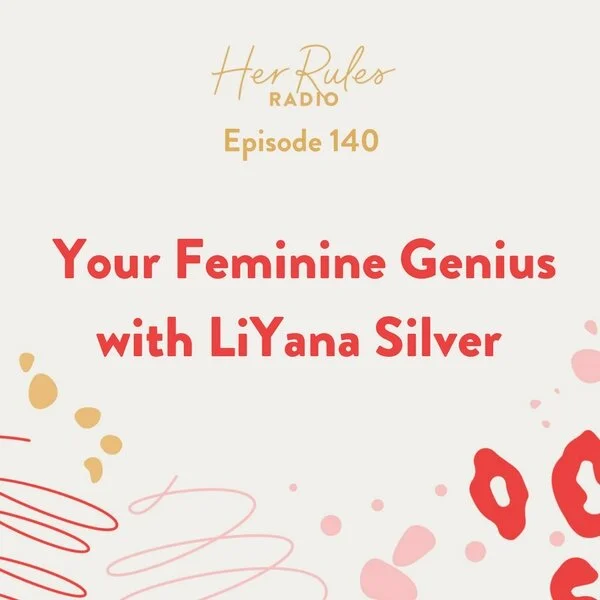 Ep-140-Your-Feminine-Genius-with-LiYana-Silver.jpg