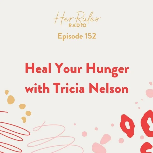 152-Heal-Your-Hunger-with-Tricia-Nelson.jpg