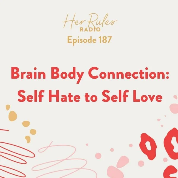 187_-Brain-Body-Connection_-Self-Hate-to-Self-Love.jpg