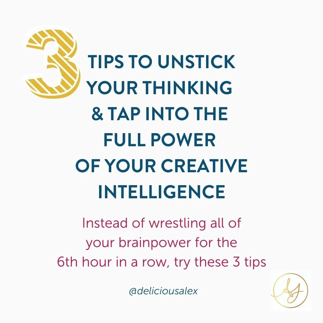 3 tips to unstick your thinking and tap into the full power of your creative intelligence.jpg