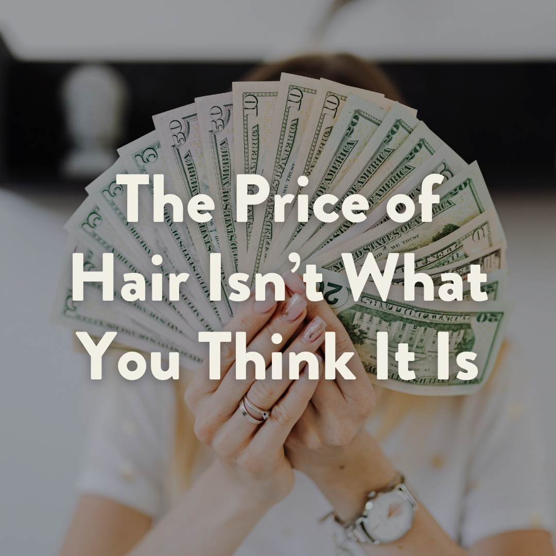 The Price of Hair Isn’t What You Think It Is