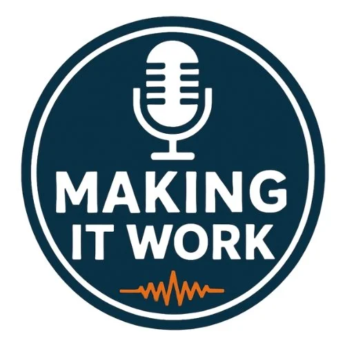 Making It Work Podcast