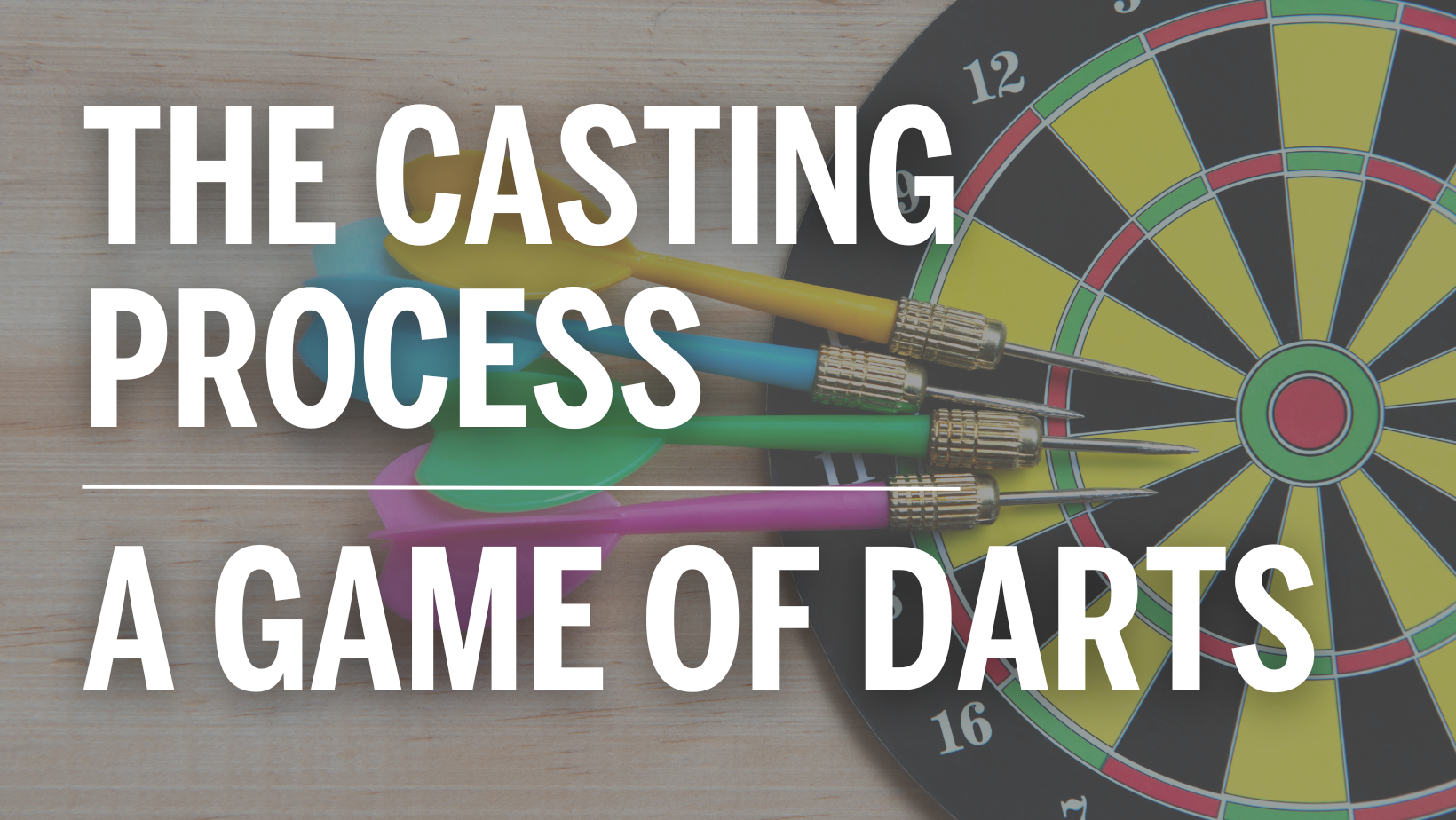 The Casting Process: A Game of Darts