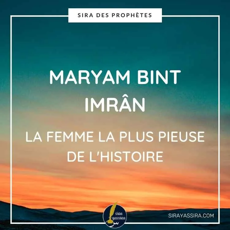 Maryam Bint Imrân : L'Histoire de la Femme la Plus Pieuse de l'Histoire