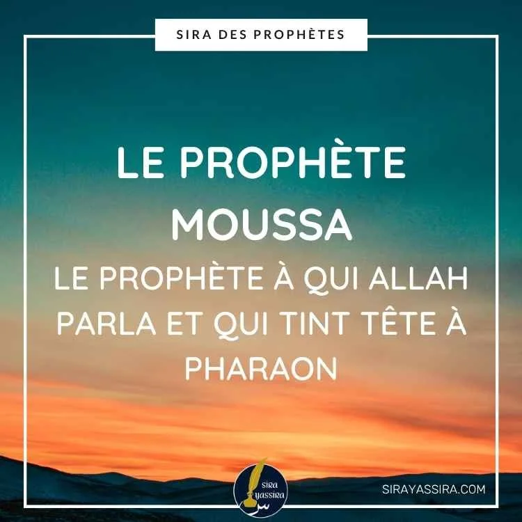 Moussa, le prophète à qui Allah parla et qui tint tête à Pharaon