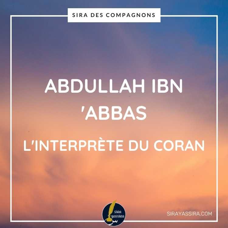 Abdullah Ibn 'Abbas : l'enfant devenu l'interprète du Coran
