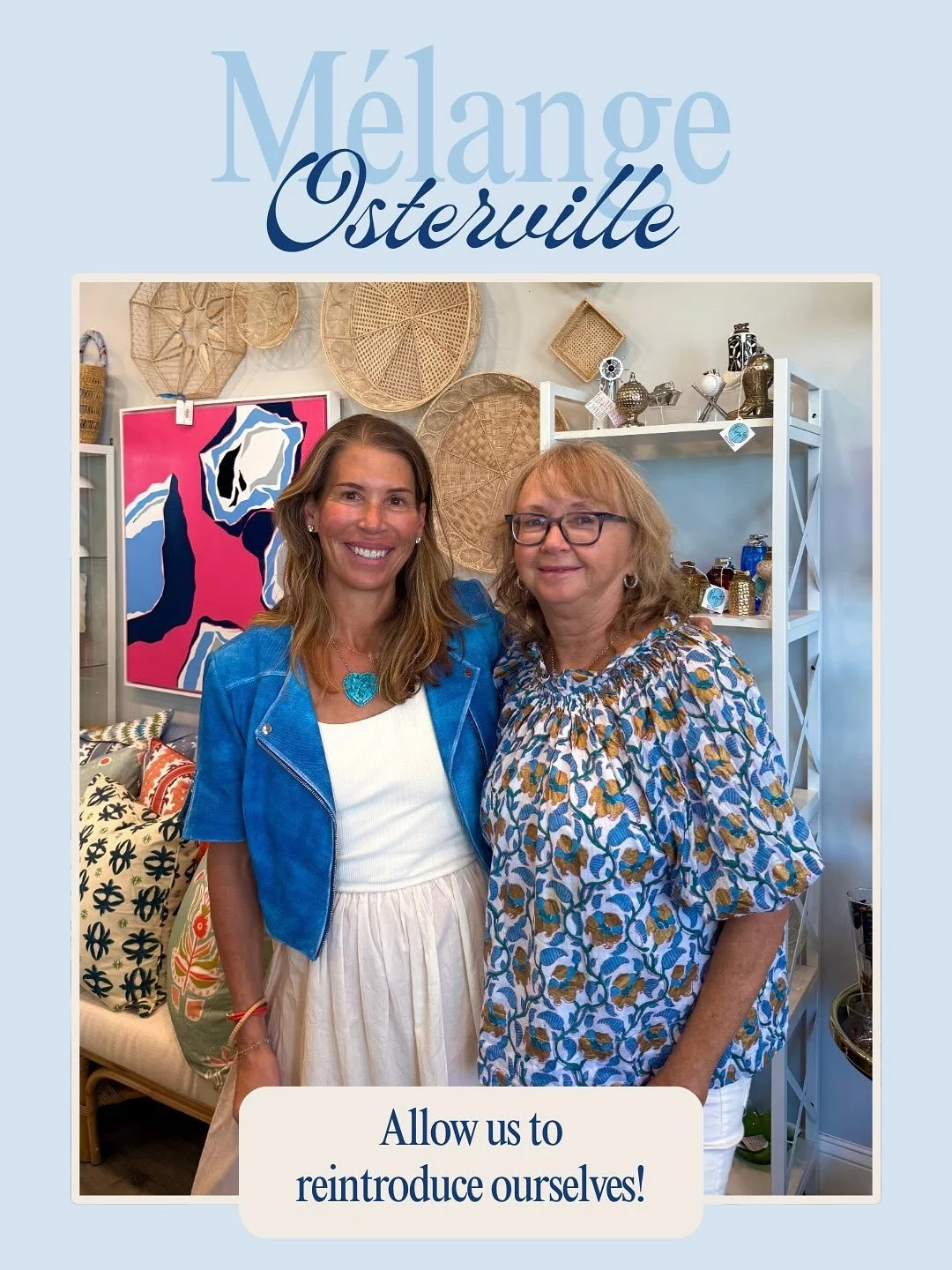 Allow us to reintroduce ourselves! Mélange is a French word that translates to mixture or medley of diverse things. Mélange Osterville is a collaborative storefront between Melissa and Vicki, the founders of @twowebster & @thebartop