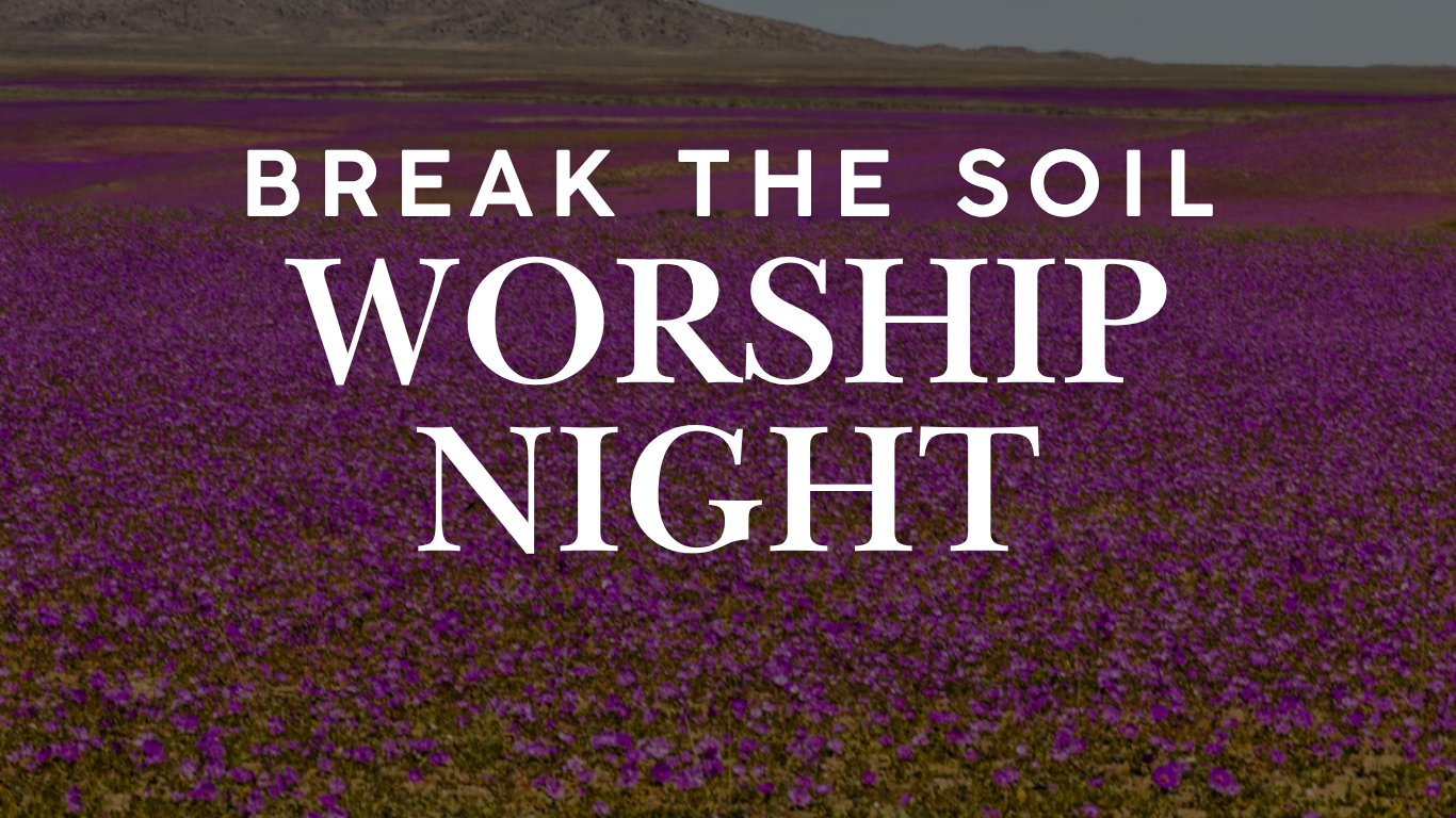 Break The Soil Worship Night