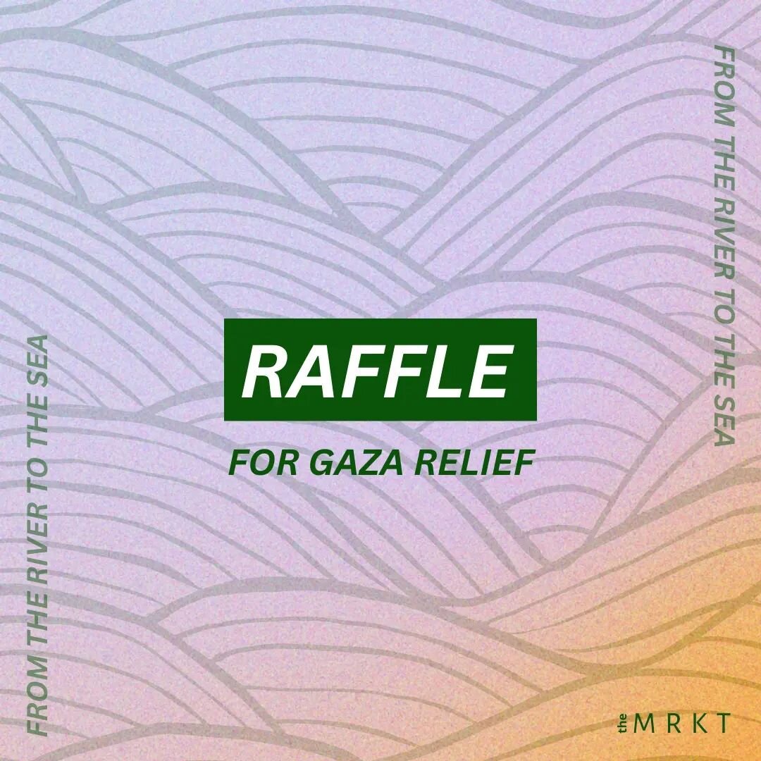 The MRKT Raffle For Gaza Relief

We want to start by reminding everyone that this is not a tragedy that will simply end because we donated money. Ending the seige on Gaza and the genocide on a Palestinians will take a large amount of ongoing politica