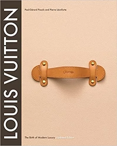 Louis Vuitton: The Birth of Modern Luxury Updated Edition Hardcover 