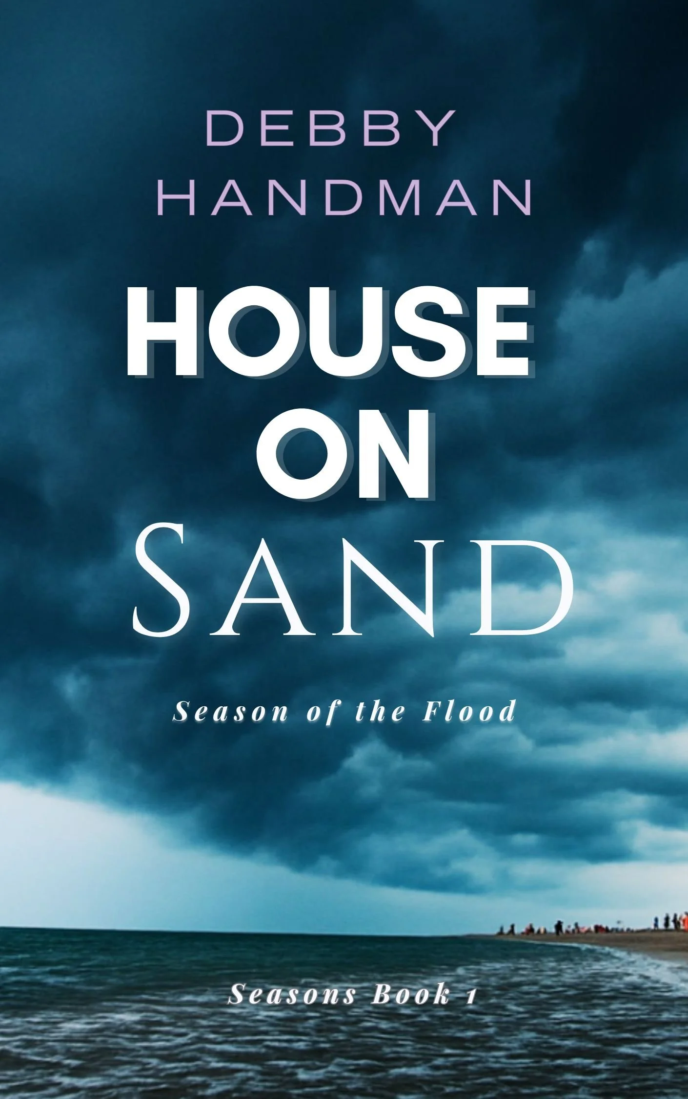 Book cover titled 'House on Sand: Season of the Flood' by Debby Handman, featuring a stormy sky over the ocean and a beach with people.