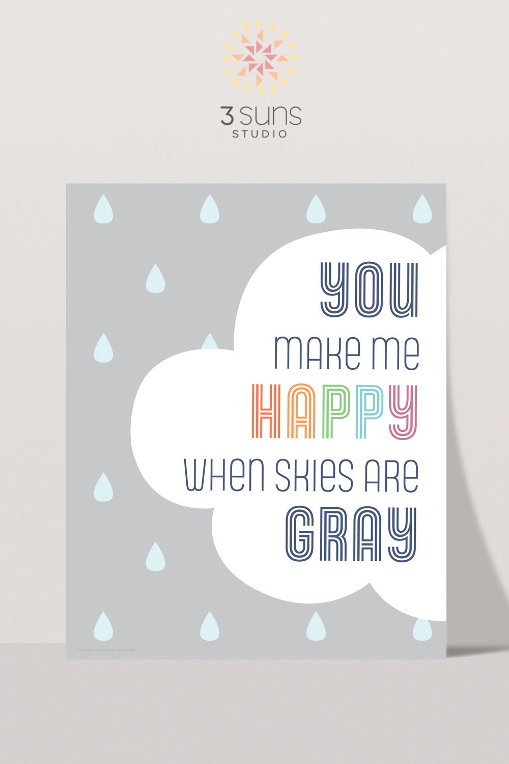 A clean and modern art print depicting the song lyric “you make me happy when skies are gray”. Bold and bright color scheme, perfect for kids room or playroom. Frame not included.