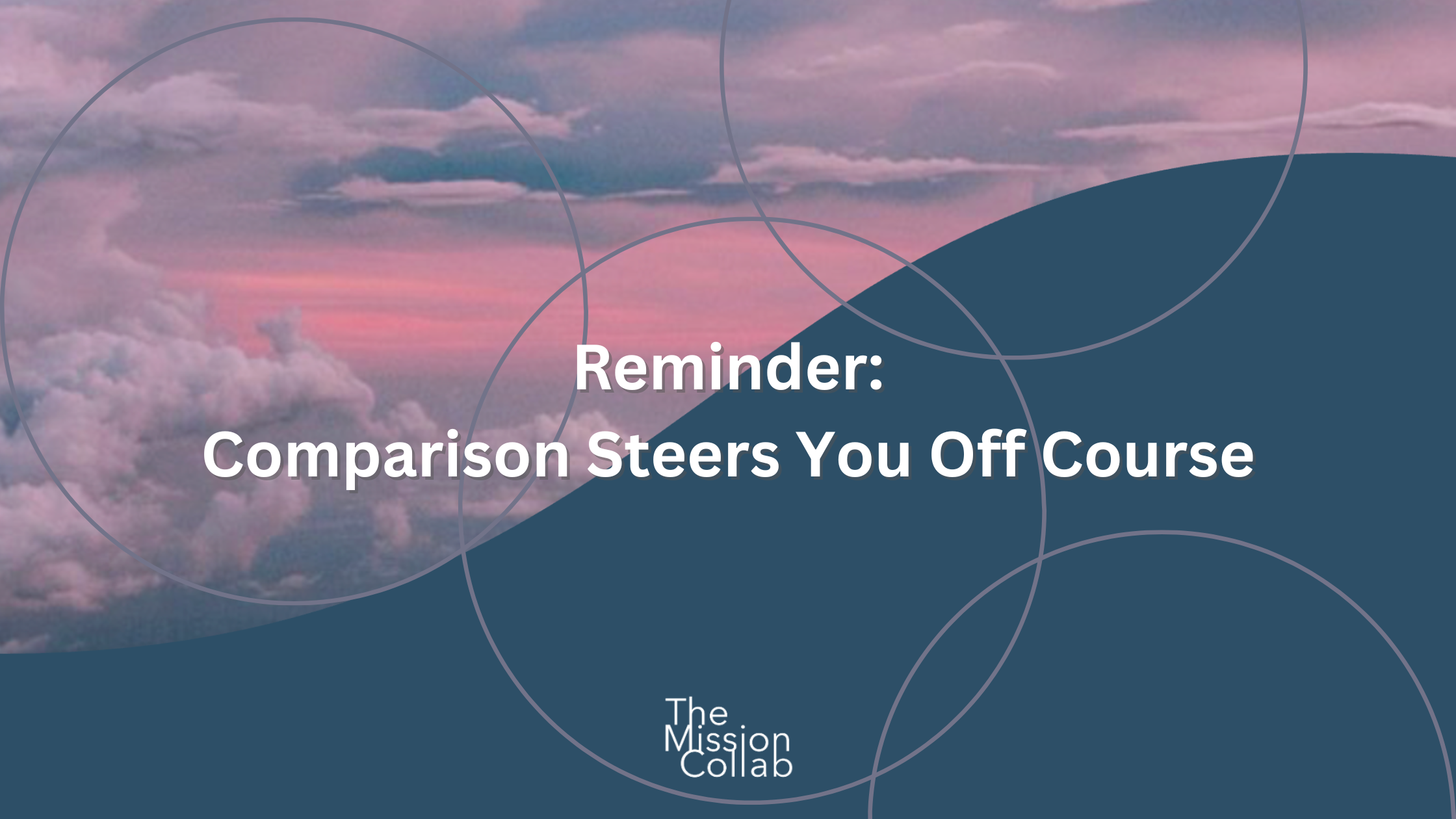 Reminder: Comparison Steers You Off Course