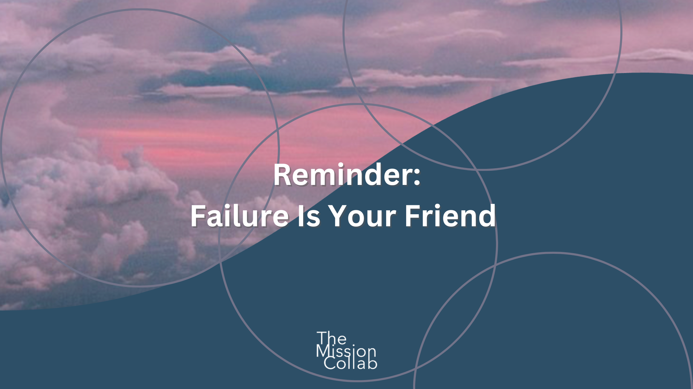 Reminder: Failure Is Your Friend