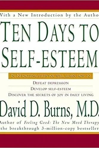Book cover of David D. Burns's Ten Days to Self-Esteem, featuring subtitles about defeating depression, developing self-esteem, and discovering joy in daily living.