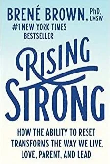 Book cover of Brené Brown’s "Rising Strong: How the Ability to Reset Transforms the Way We Live, Love, Parent, and Lead."