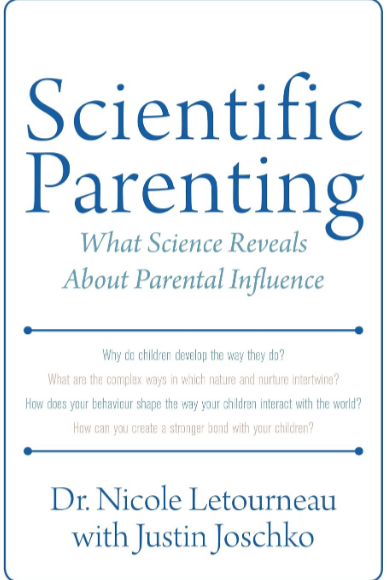 Book cover for Scientific Parenting: What Science Reveals About Parental Influence by Dr. Nicole Letourneau with Justin Joschko