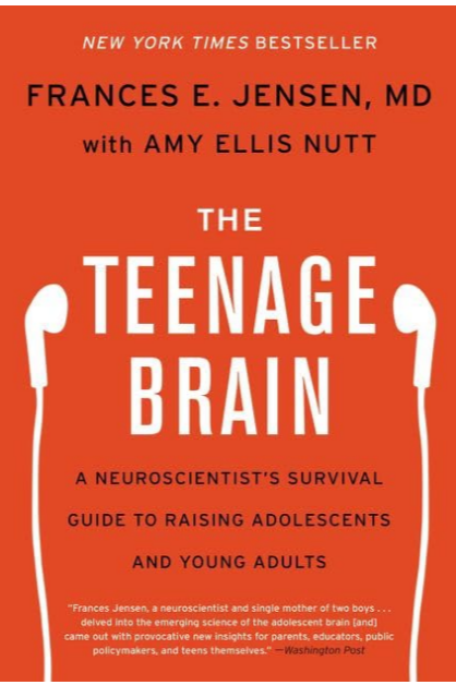 Book cover of The Teenage Brain by Frances E. Jensen, MD, with Amy Ellis Nutt