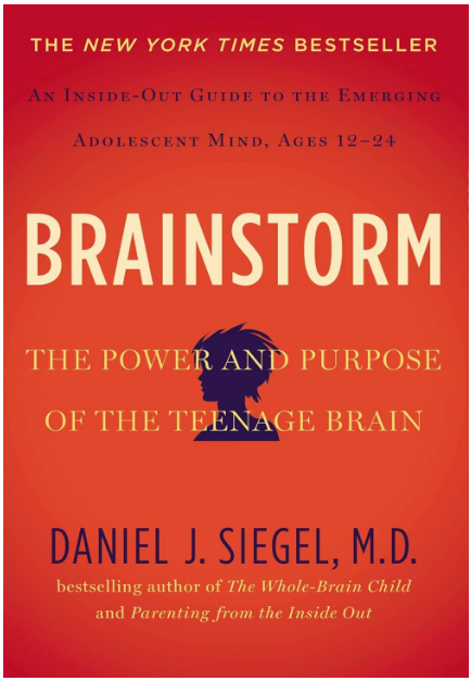 Book cover of Brainstorm: The Power and Purpose of the Teenage Brain by Daniel J. Siegel, M.D., an inside-out guide to the emerging adolescent mind for ages 12–24.