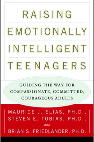 Book cover for “Raising Emotionally Intelligent Teenagers: Guiding the Way for Compassionate, Committed, Courageous Adults” by Maurice J. Elias, Steven E. Tobias, and Brian S. Friedlander