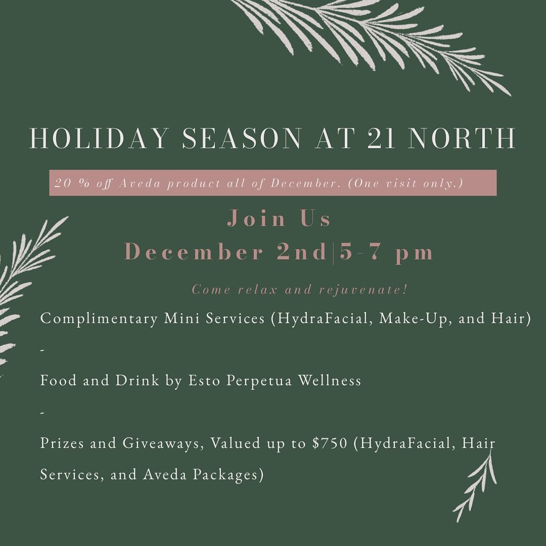 Our annual holiday open house is arriving soon! Why stop by?

~20%-40% off

~Complimentary mini services

~Chance to win Aveda products and services

~Food and drinks