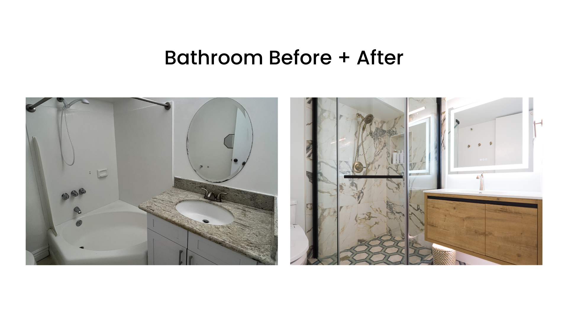 Bathroom renovation before and after; left shows a plain white bathroom with a bathtub and oval mirror, right shows a modern bathroom with marble shower, hexagonal tile flooring, wooden vanity, and LED mirror.