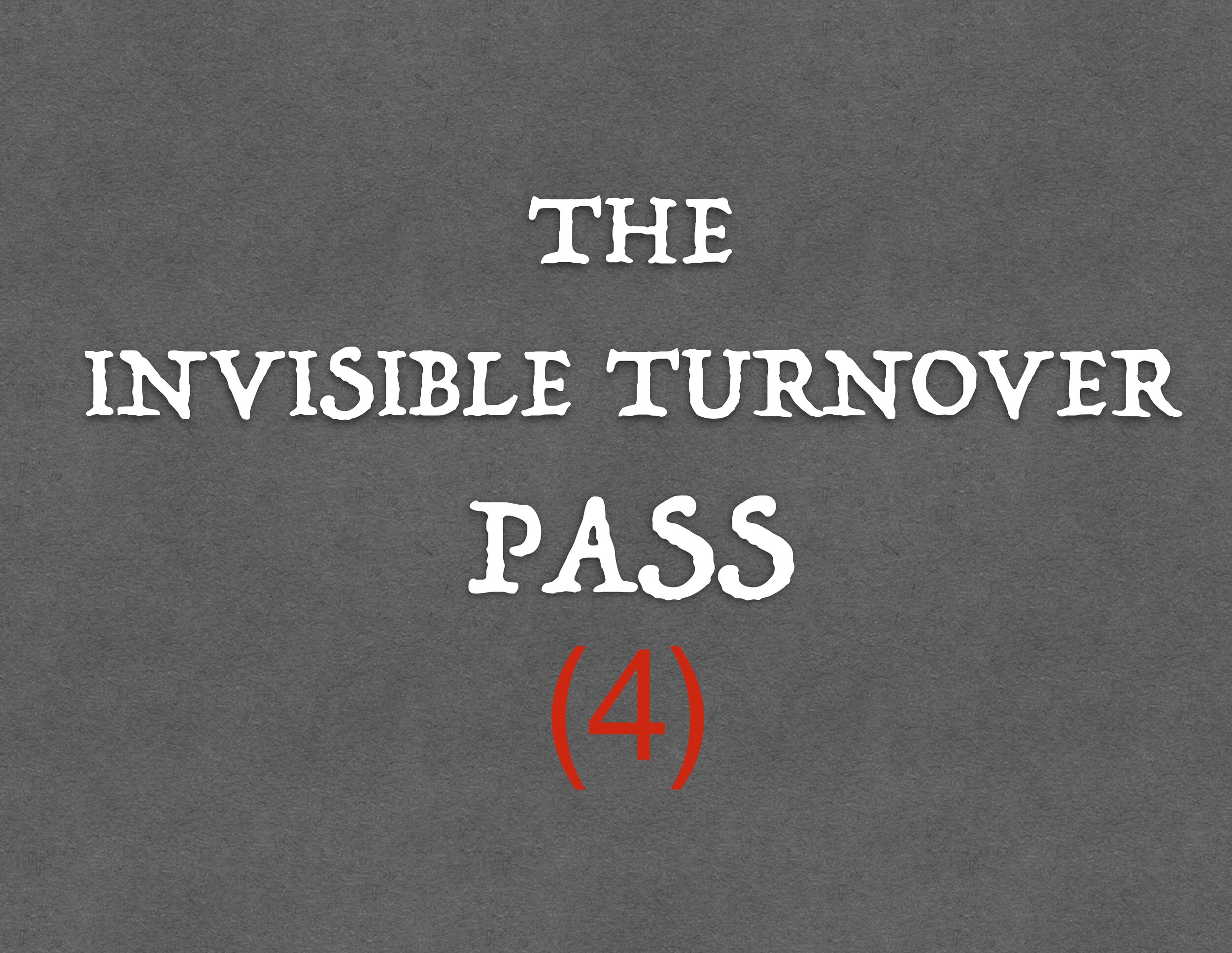 INVISIBLE TURNOVER pass  copy.jpg