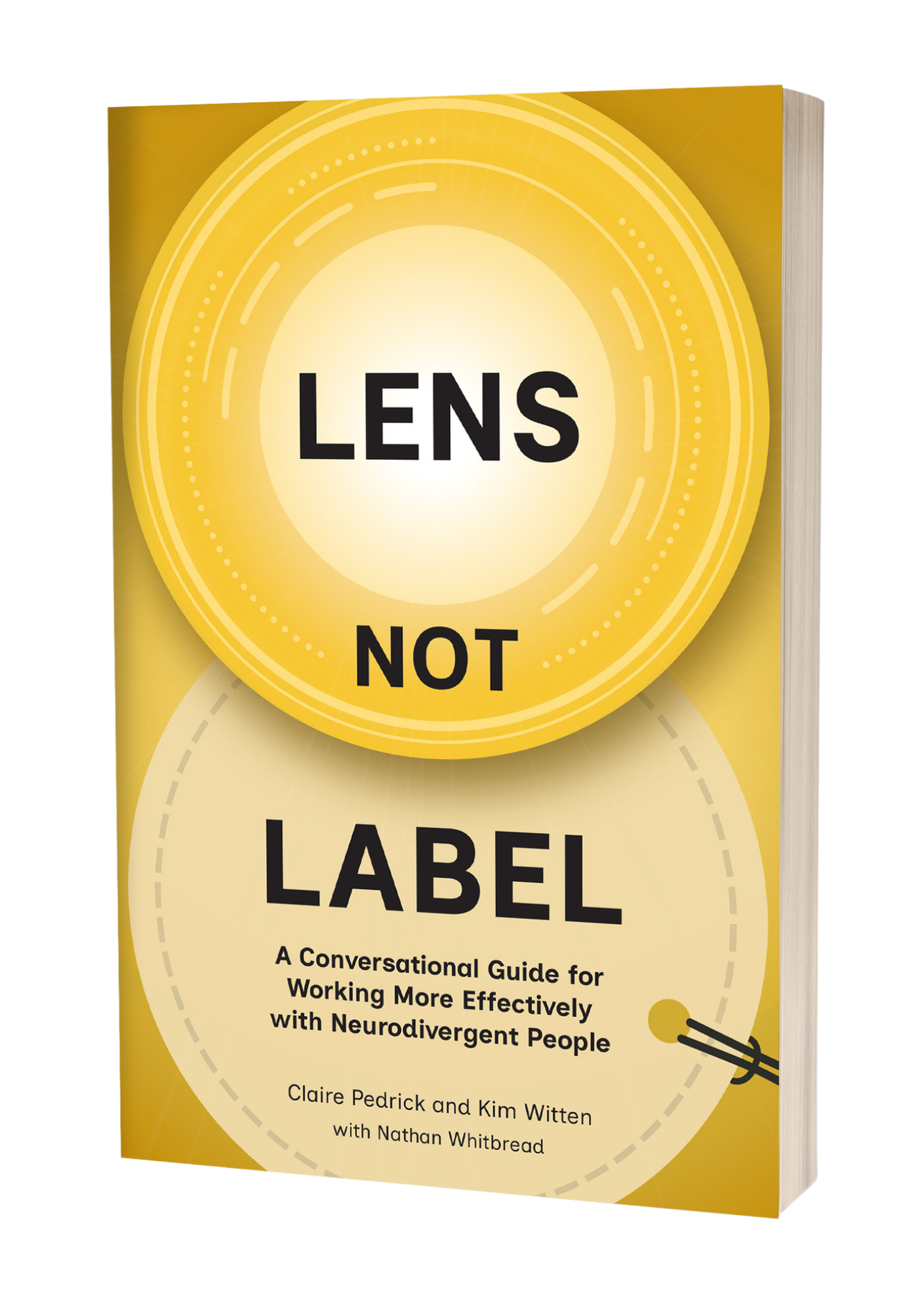 Lens Not Label book cover featuring a camera lens placed over a label. A conversational guide for working more effectively with neurodivergent people. By Claire Pedrick and Kim Witten. With contributions from Nathan Whitbread