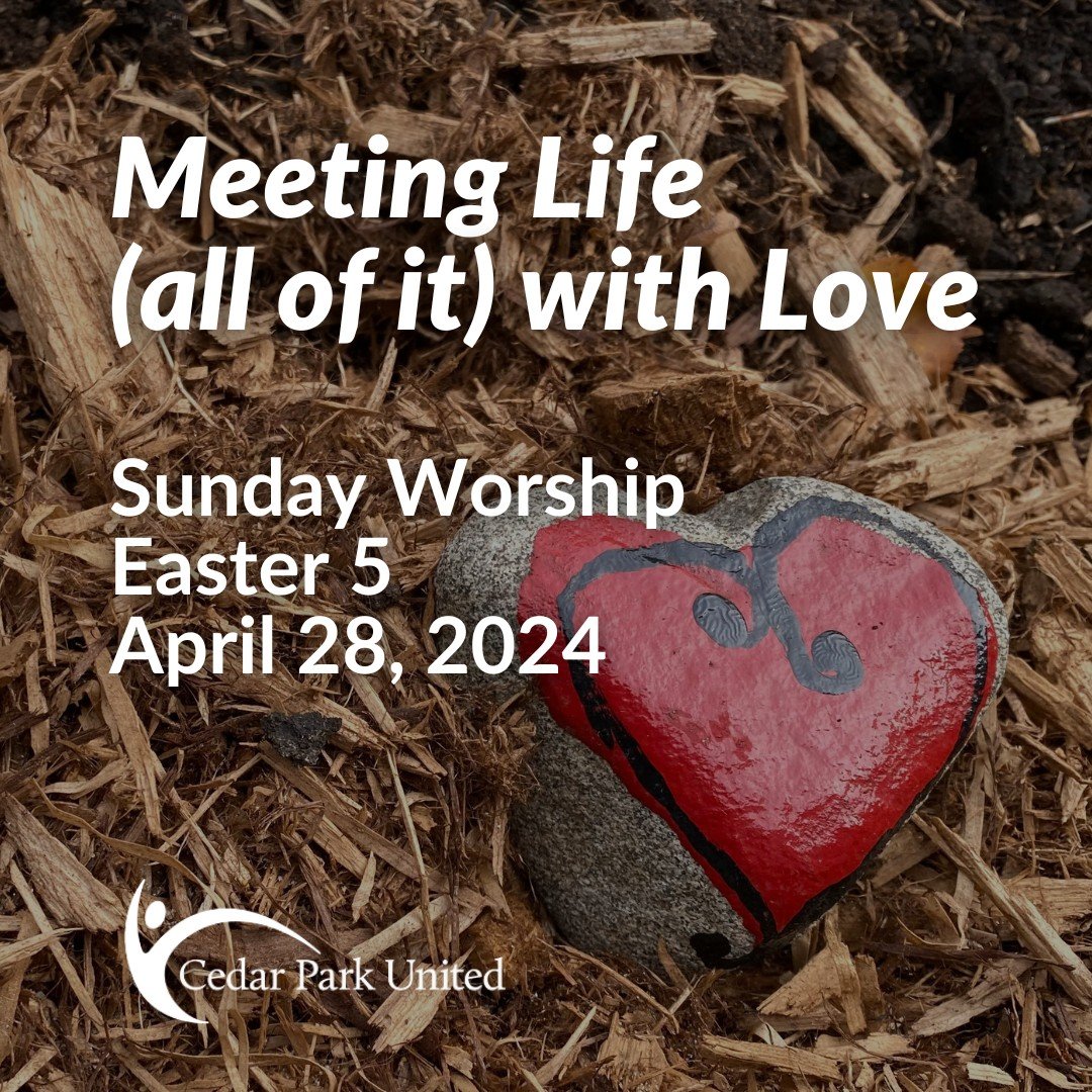 Meeting Life (all of it) with Love 💟
Worship together tomorrow, April 28 at 10 AM
cedarparkunited.org/worship

Whoever you are, wherever you are, you are welcome here! 🌈

🤔 What difference does the Resurrection make? The Easter season readings fro