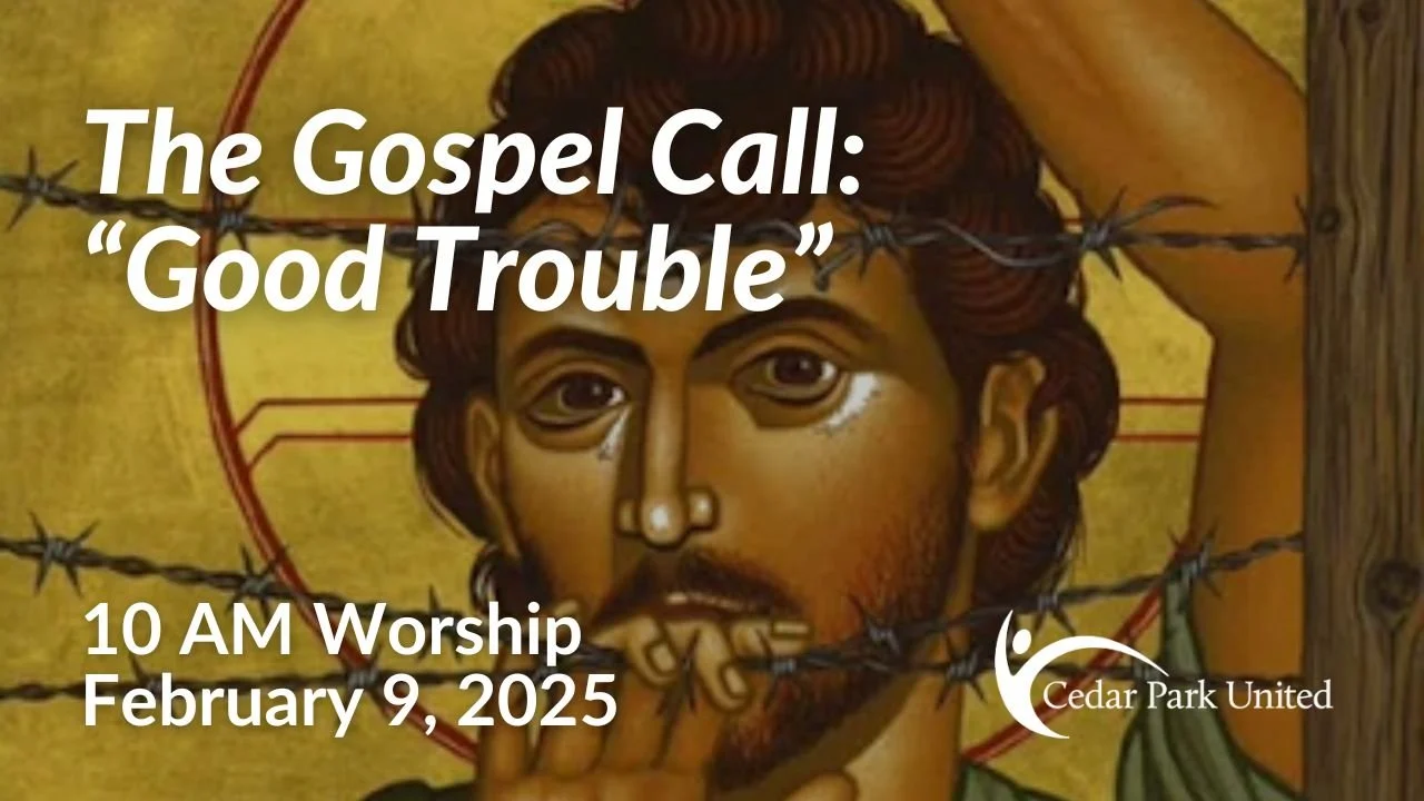 The Gospel Call: “Good Trouble”