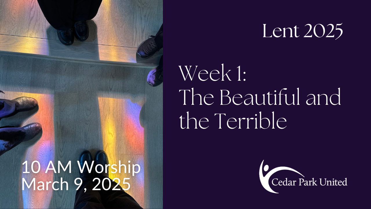 Lent 2025 - Week 1: The Beautiful and the Terrible