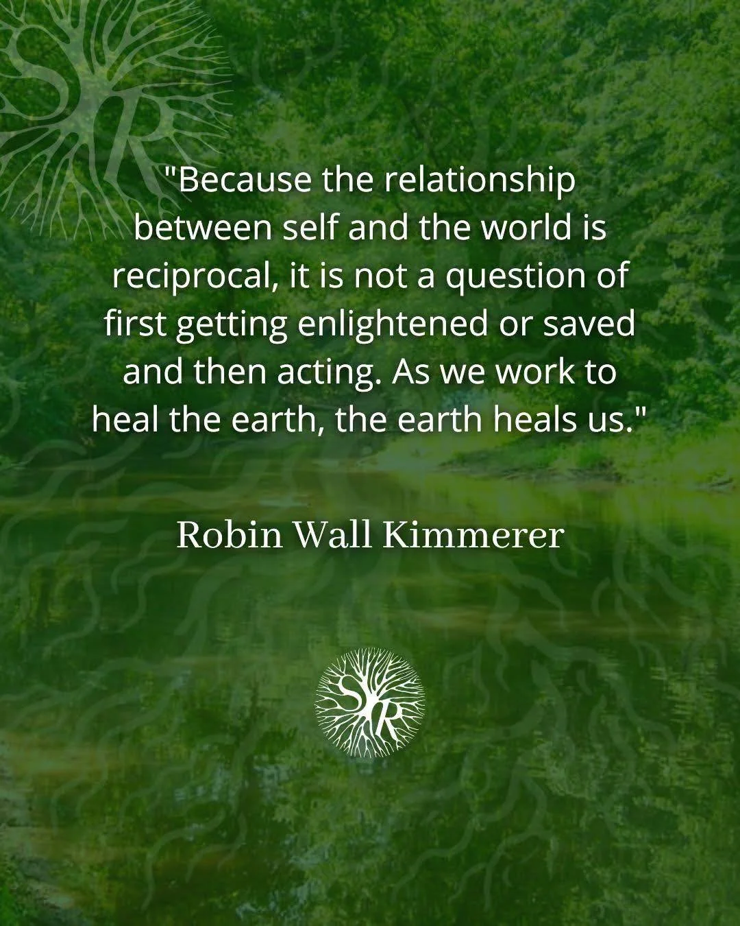 It&rsquo;s reciprocal. 🔄

"Because the relationship between self and the world is reciprocal, it is not a question of first getting enlightened or saved and then acting. As we work to heal the earth, the earth heals us."

&mdash; Robin Wal
