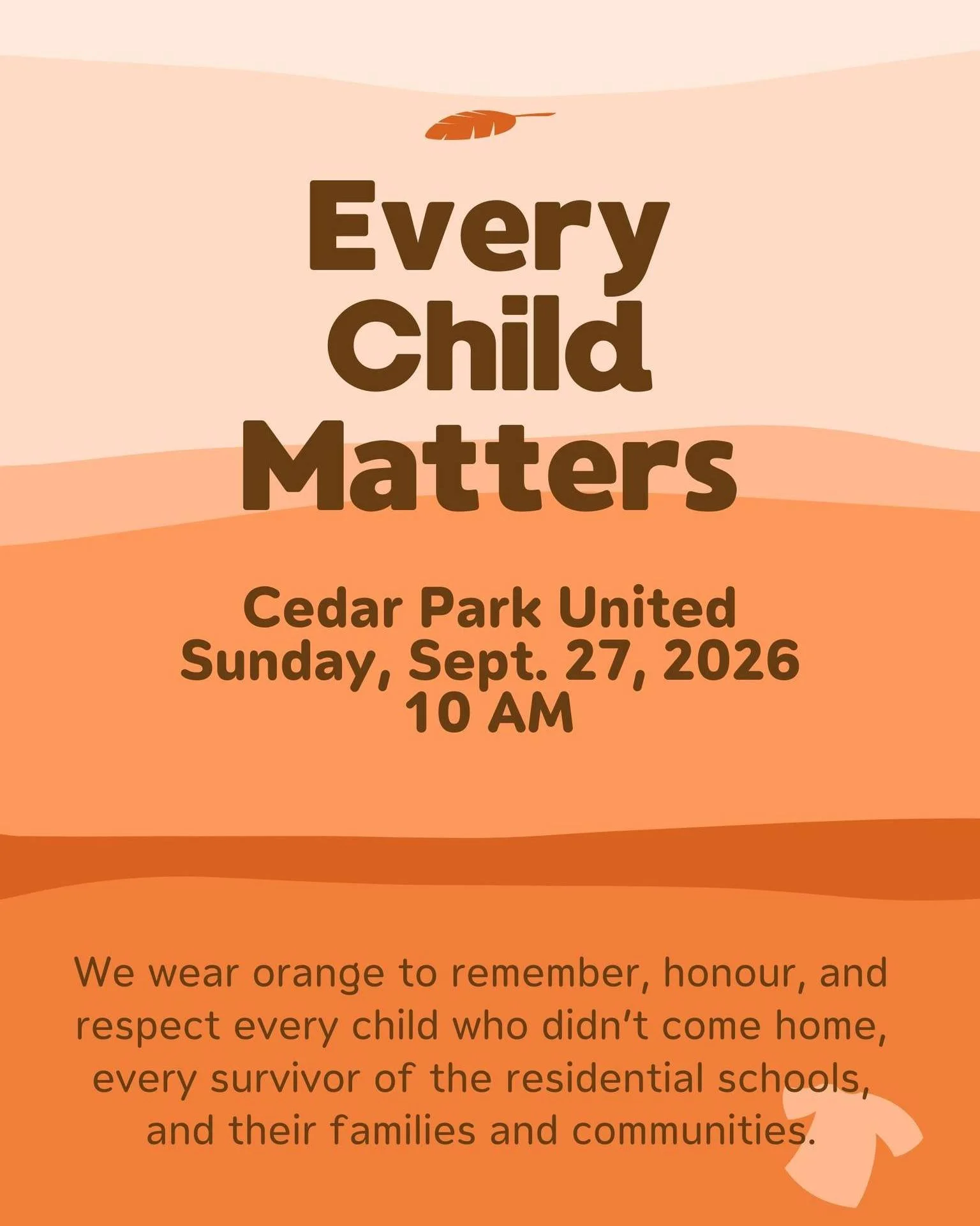This Sunday at Cedar Park United: Every Child Matters
Please wear an orange shirt to worship...

This Sunday, September 27 at 10 AM., Cedar Park United  will observe Orange Shirt Sunday, a time to remember the Indigenous children who were taken from 
